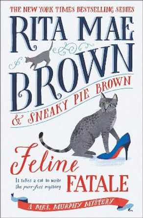 Feline Fatale: A Mrs. Murphy Mystery by Rita Mae Brown 9780593357637