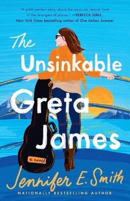 The Unsinkable Greta James: A Novel by Jennifer E. Smith 9780593358290