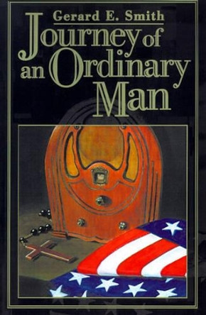 Journey of an Ordinary Man by Gerard E Smith 9780595001309