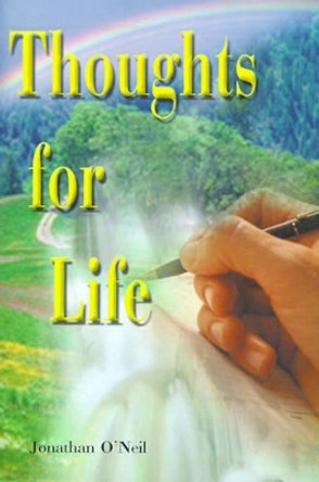 Thoughts for Life by Jonathan O'Neil 9780595099511