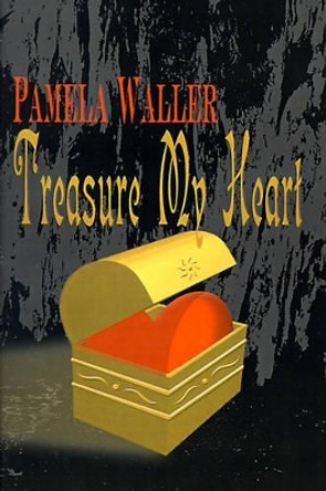 Treasure My Heart by Pamela Waller 9780595121533