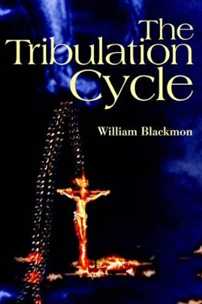 The Tribulation Cycle by William a Blackmon 9780595123452