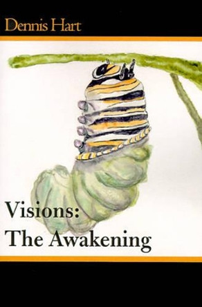 Visions: The Awakening by Dennis Hart 9780595133819