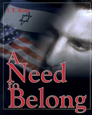 A Need to Belong by I F Rose 9780595090273