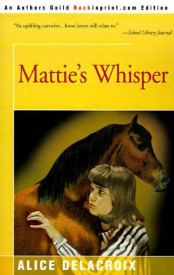 Mattie's Whisper by Alice de la Croix 9780595150724