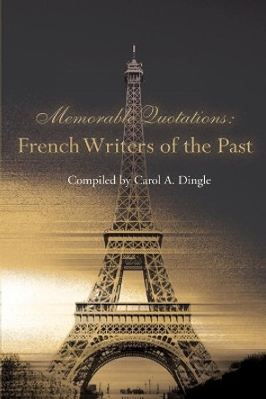 French Writers of the Past by Carol A Dingle 9780595153701