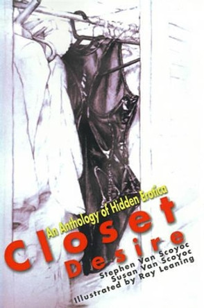 Closet Desire: An Anthology of Hidden Erotica by Stephen Van Scoyoc 9780595156825