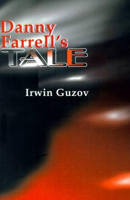 Danny Farrell's Tale by Irwin Guzov 9780595161409