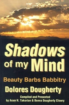 Shadows of My Mind: Beauty Barbs Babbitry by Dolores Dougherty 9780595163359