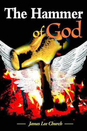 The Hammer of God by James Lee Church 9780595141814
