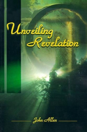 Unveiling Revelation by John Allen 9780595167760