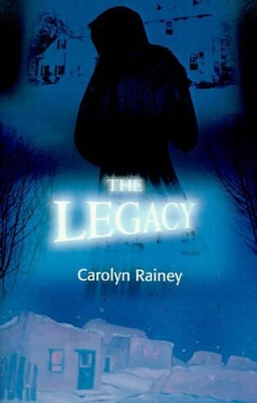 The Legacy by Carolyn Rainey 9780595172429