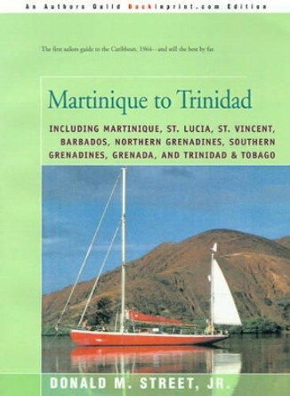 Martinique to Trinidad by Donald M Street 9780595173563