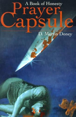 Prayer Capsule: A Book of Honesty by D Martin Doney 9780595175093