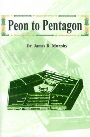 Peon to Pentagon by James R Murphy 9780595175673