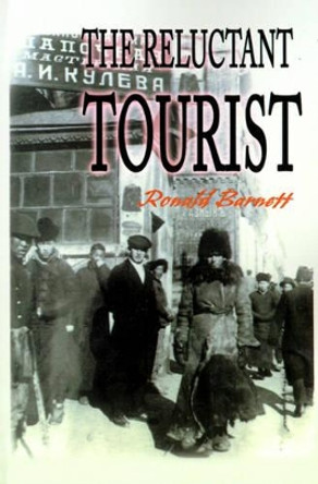 The Reluctant Tourist by Ronald Barnett 9780595183203