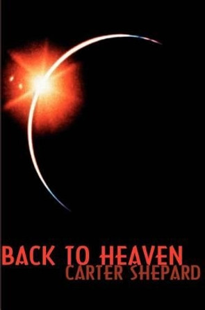 Back to Heaven by Carter Shepard 9780595186747