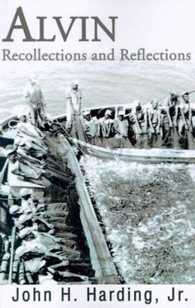 Alvin: Recollections and Reflections by John H Jr Harding 9780595188642