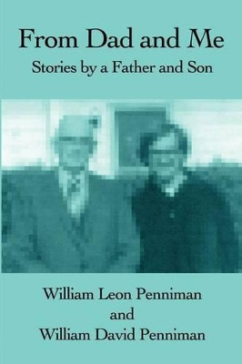 From Dad and Me: Stories by a Father and Son by William David Penniman 9780595202683