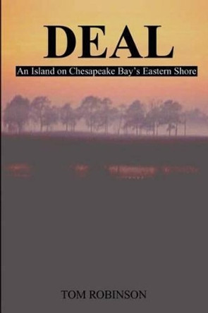 Deal: An Island on Chesapeake Bay's Eastern Shore by Tom Robinson 9780595210718