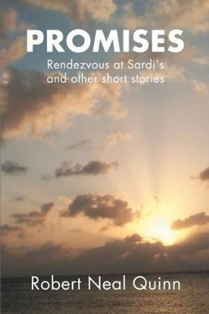 Promises: Rendezvous at Sardi's by Robert N Quinn 9780595224494