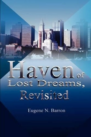 Haven of Lost Dreams, Revisited by Eugene Barron 9780595235308