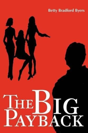 The Big Payback by Betty B Byers 9780595256150