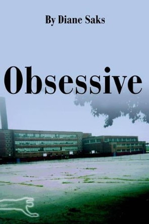 Obsessive by Diane Saks 9780595259700
