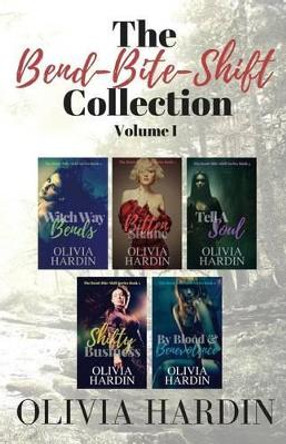 The Bend-Bite-Shift Collection: Volume I by Olivia Hardin 9780989783828