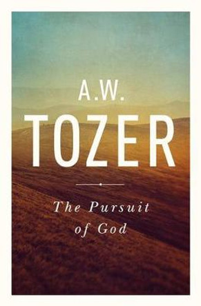 Pursuit Of God, The by A. W. Tozer