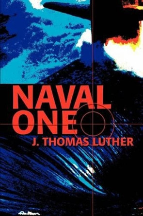 Naval One by J Thomas Luther 9780595281909