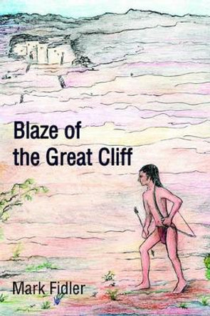 Blaze of the Great Cliff by Mark Fidler 9780595287482