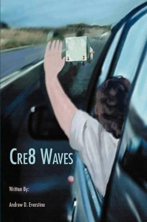 Cre8 Waves by Andrew D Everstine 9780595318230