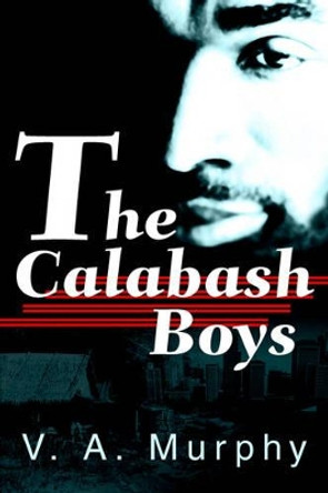 The Calabash Boys by V A Murphy 9780595322084