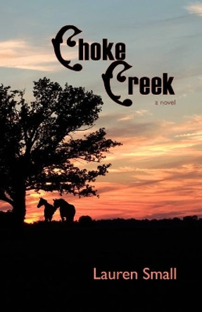 Choke Creek by Lauren Small 9780615220116