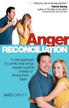 Anger Reconciliation by James Offutt 9780615225845