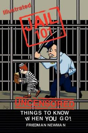 Jail 101: Things To Know When You Go by Chris Kelsey 9780615366975