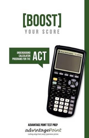 Boost Your Score: Underground Calculator Programs for the ACT Test by Devorah Goldblatt 9780615435930