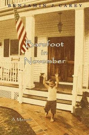 Barefoot in November by Benjamin J Carey 9780615450841