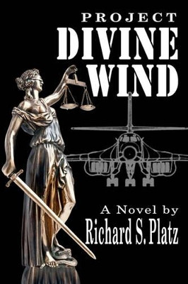 Project Divine Wind by Richard S Platz 9780615454955