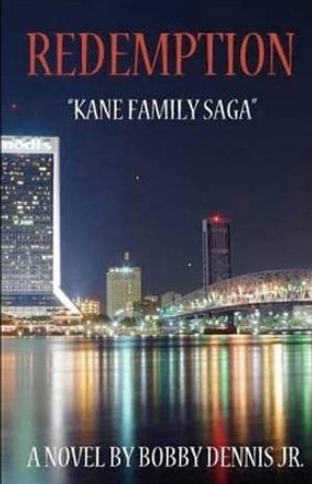 Redemption: Kane Family Saga Series by Bobby R Dennis Jr 9780615457390