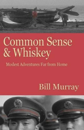 Common Sense and Whiskey by Bill Murray 9780615467313