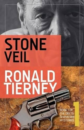 Stone Veil: Book 1 of The Deets Shanahan Mysteries by Ronald Tierney 9780615547985