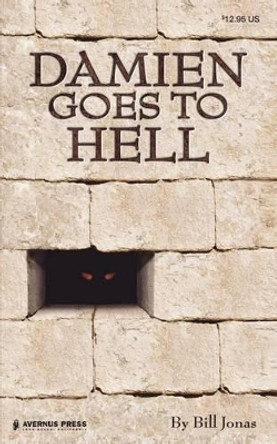 Damien Goes to Hell by Bill Jonas 9780615548043
