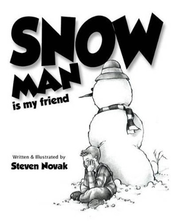 Snow Man is my Friend by Steven Novak 9780615554600