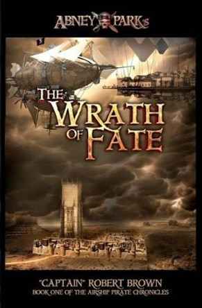 The Wrath Of Fate by Robert Brown 9780615584560