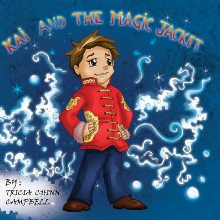 Kai and the Magic Jacket by Tricia Chinn Campbell 9780615585055
