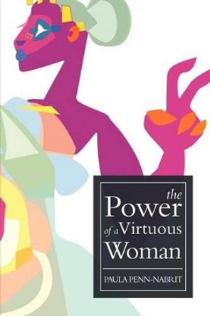 The Power of a Virtuous Woman by Paula Penn-Nabrit 9780615610740