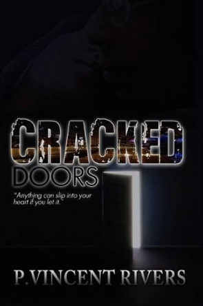 Cracked Doors: "Anything can slip into your heart if you let it" by P Vincent Rivers 9780615676043 Cracked Doors: "Anything can slip into your heart if you let it" by P Vincent Rivers 9780615676043