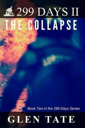299 Days: The Collapse by Glen Tate 9780615687469